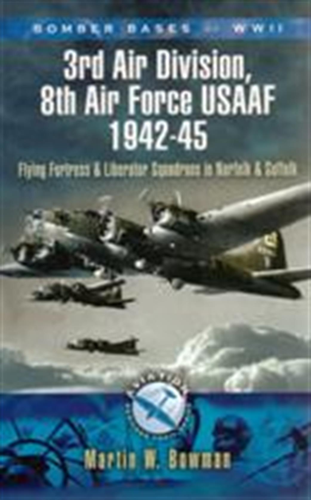 Pen & Sword  9781844158287 3rd Air Division 8th Airforce USAAF 1942-45 by Martin W Bowman