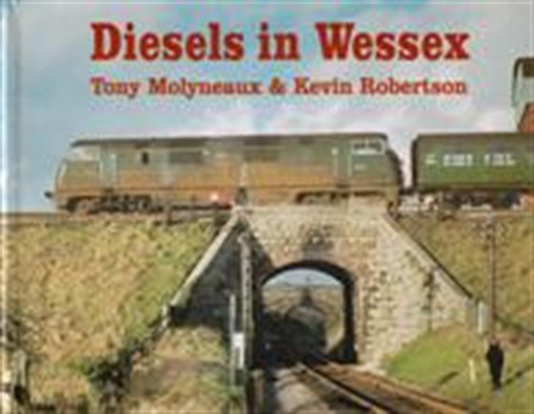 Ian Allan Publishing  9780711030107 Diesels in Wessex by Tony Molyneaux & Kevin Robertson