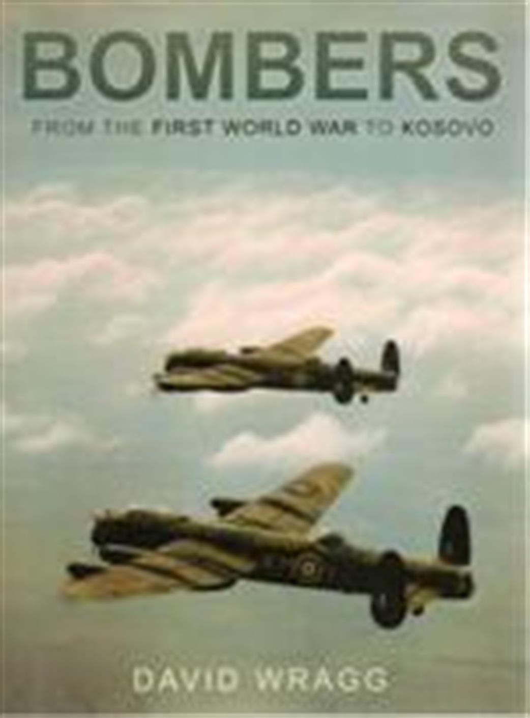 History Press  9780752452029 Bombers from the first World War to the Kosovo Conflict by David Wragg