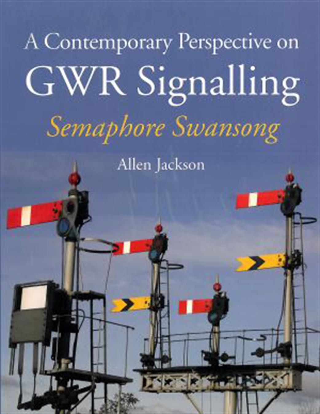 Crowood Press  10830 A Contemporary Perspective on GWR Signalling by Allen Jackson