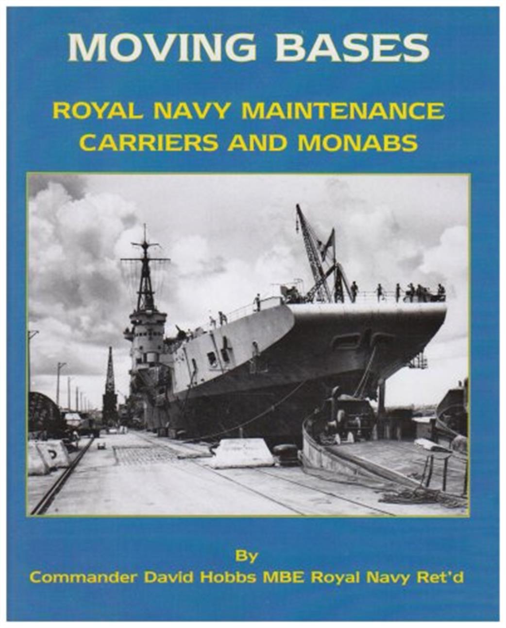 Maritime Books  9781904459309 Moving Bases By Commander David Hobbs MBE
