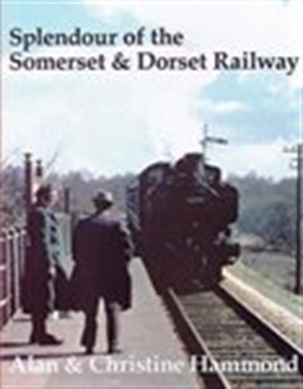 Ian Allan Publishing 9780948975905 Splendour of the Somerset & Dorset Railway by Alan & Christine Hammond