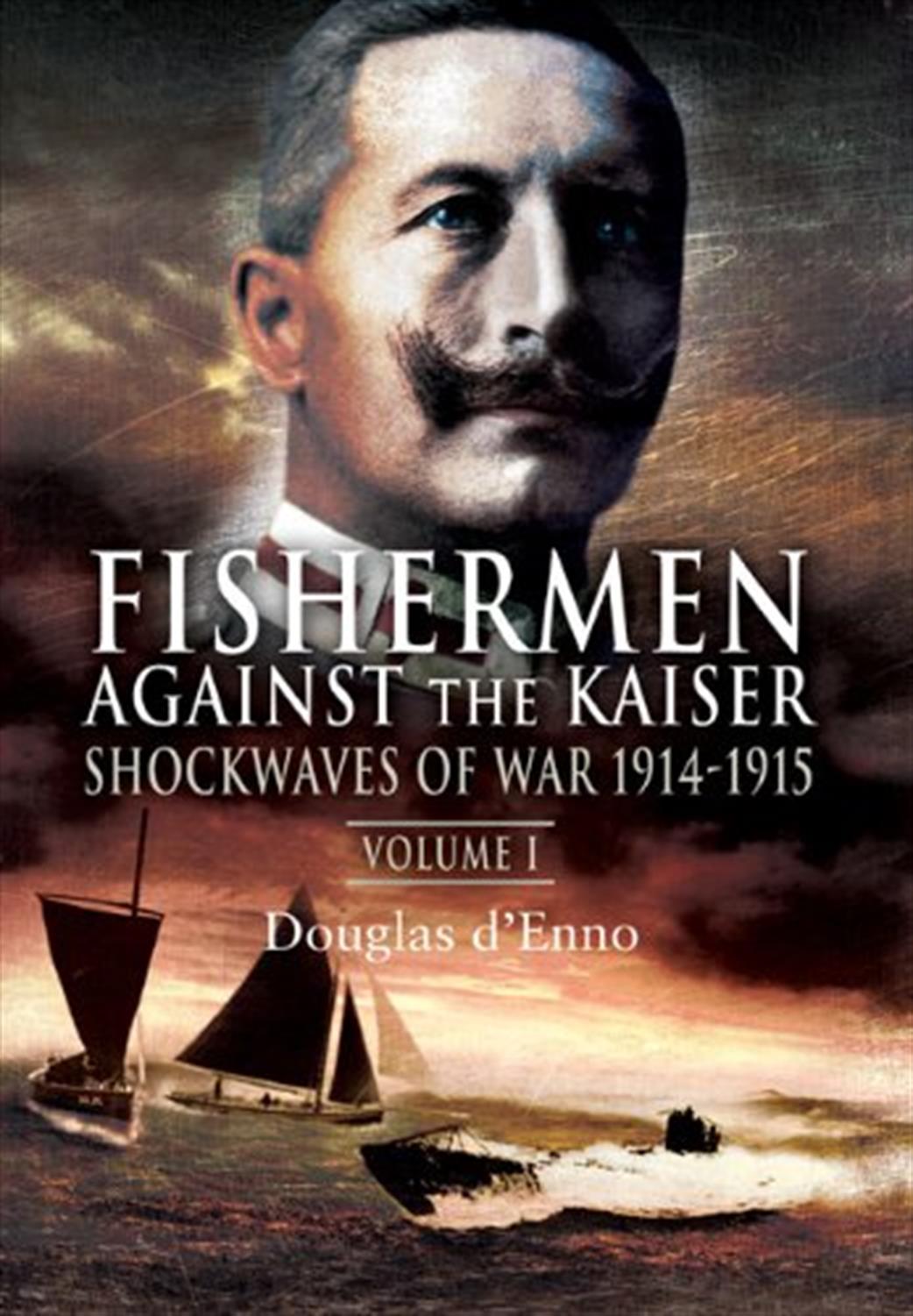 1844159795 Fishermen Against The Kaiser Shockwaves of War 1914-1915 Vol.1