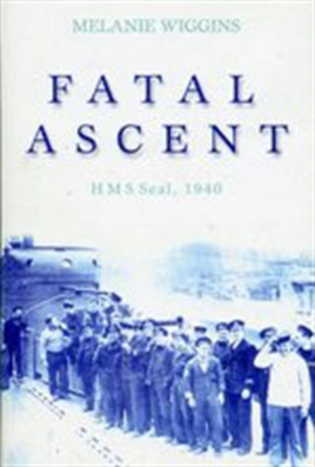 1862273189 Fatal Ascent HMS Seal 1940