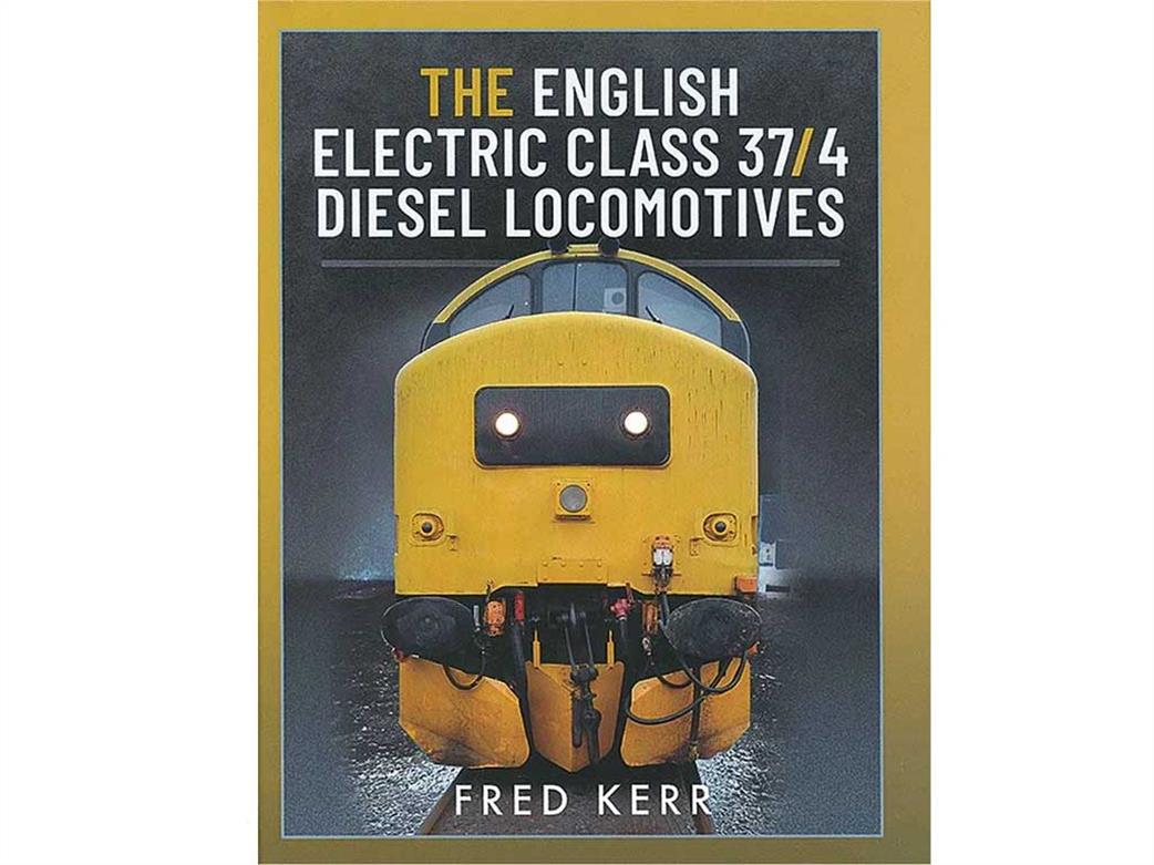 Pen & Sword 9781399096133 The English Electric Class 37/4 Diesel Locomotives by Fred Kerry