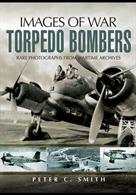 Images of War Torpedo Bombers by Peter C SmithA highly illustrated history of a deadly attack aircraft. Rare photographs from wartime archives.Author: Peter C Smith..Publisher: Pen &amp; Sword.Paperback. 140pp. 19cm by 25cm.