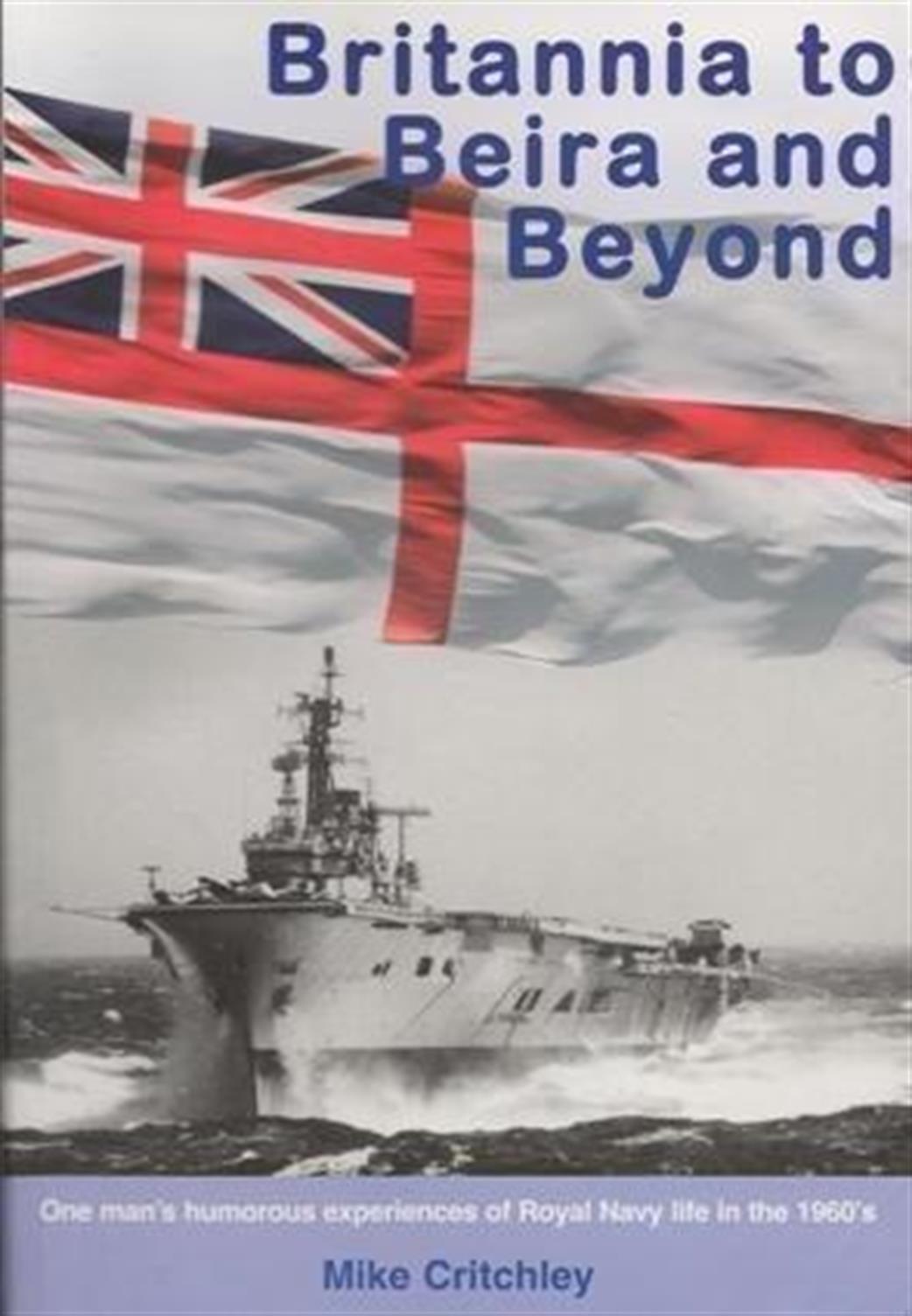Maritime Books  978-1-904459-42-2 Britannia to Beira and Beyond Book by Mike Critchley