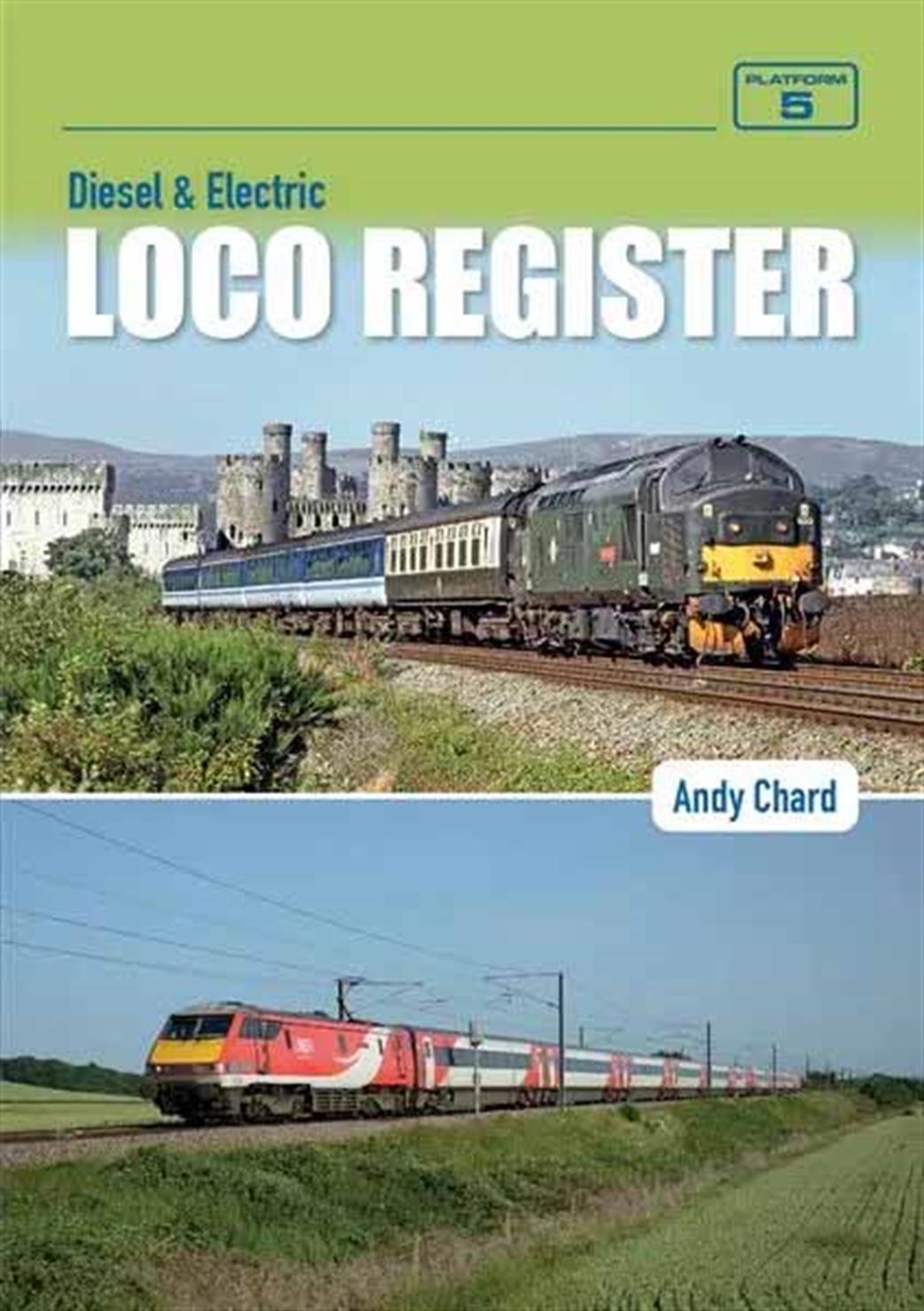 Platform 5 loco reg Diesel and Electric Loco Register 5th Edition by Andy Chard