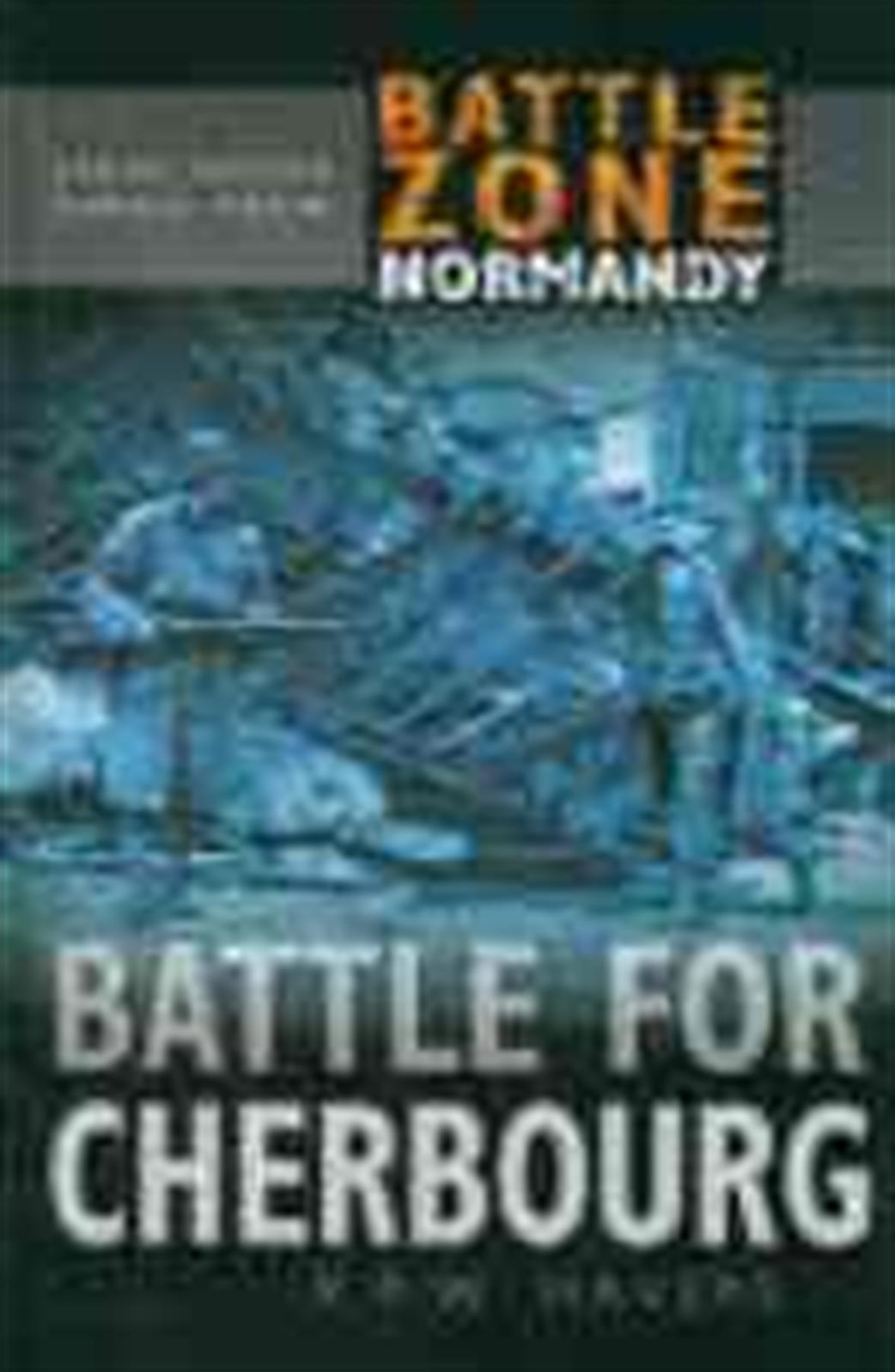 Sutton Publishing  0750930063 Battle Zone Normandy Battle for Cherbourg