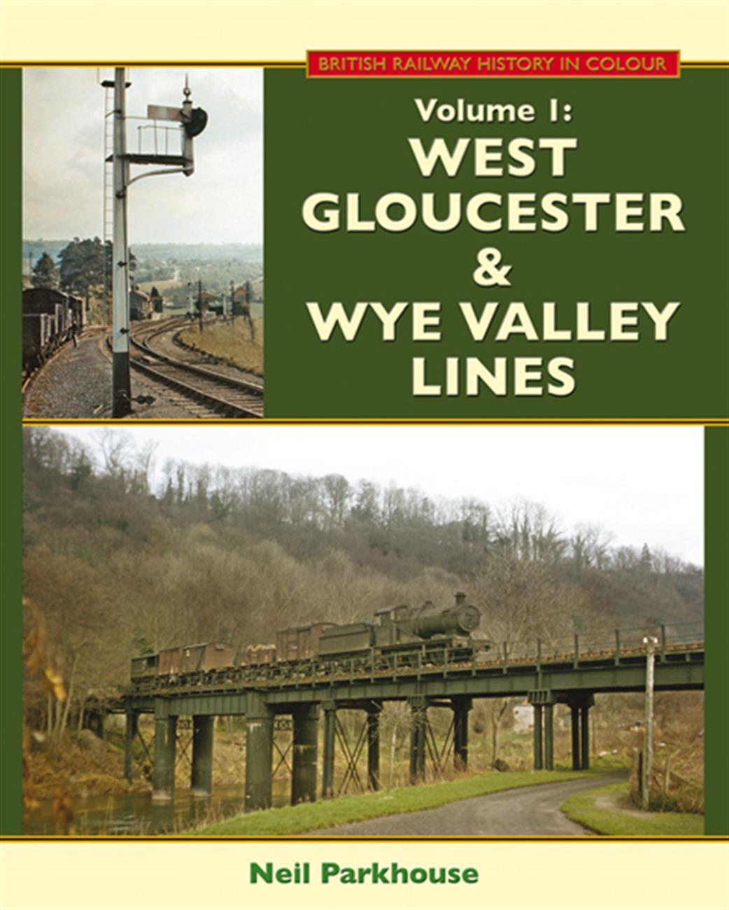 Lightmoor Press  GlosRlys1 West Gloucester & Wye Valley Lines Revised 2nd Edition by Neil Parkhouse