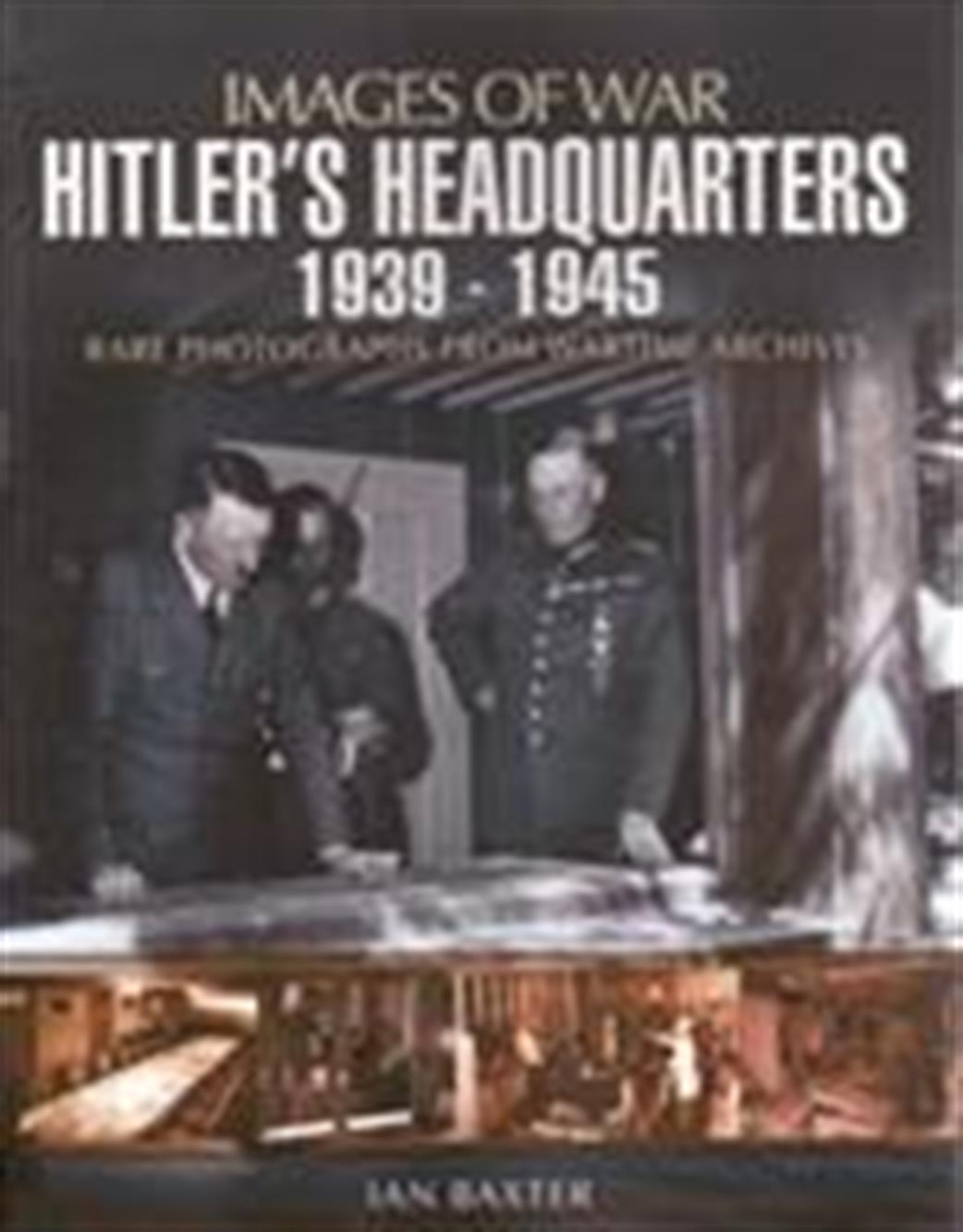 Pen & Sword 9781848846289 Images of War Hitler's Headquaters 1939-1945