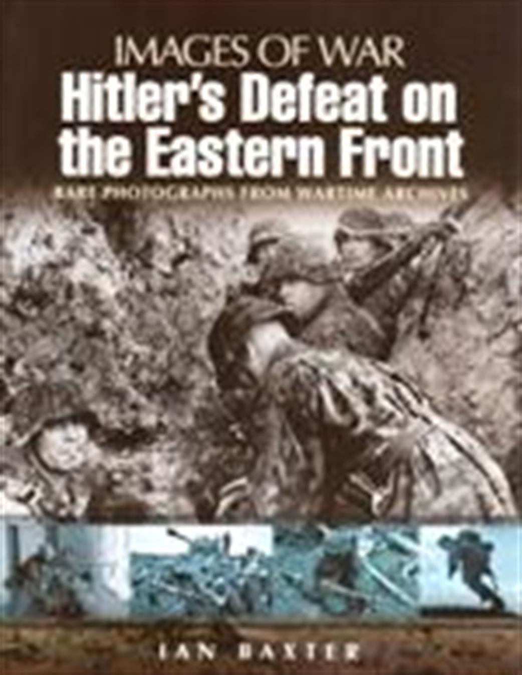 Pen & Sword  9781844159772 Images of War Hilter's Defeat on the Eastern Front by Ian Baxter