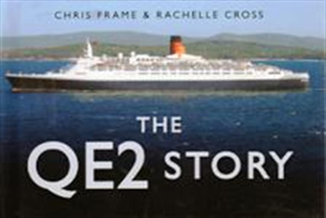Ian Allan Publishing  9780752450940 The QE2 Story by Chris Frame & Rachelle Cross