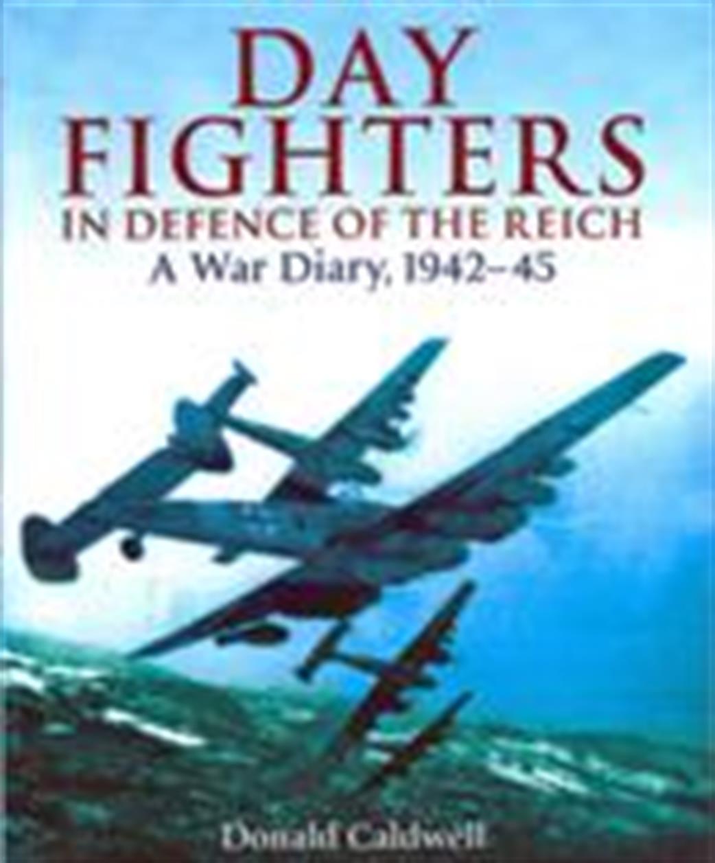 9781848325258 Day Fighter In Defence of the Reich by Donald Caldwell