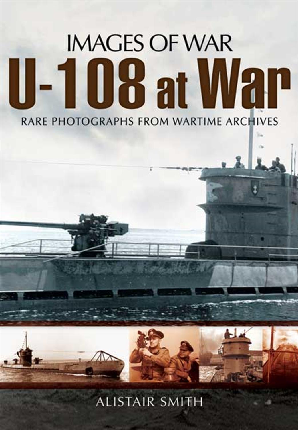 Pen & Sword  9781848846678 Images Of War U-108 at War by Alistair Smith