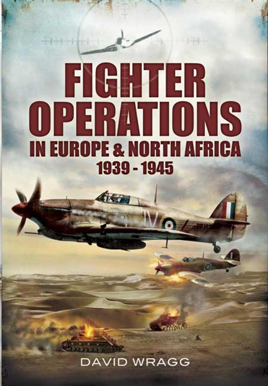Pen & Sword  9781848844810 Fighter Operations in Europe & North Africa 1939 - 1945 by David Wragg