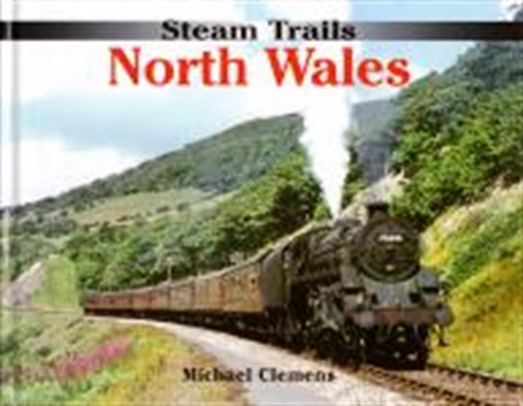 Ian Allan Publishing  9780711034730 Steam Trails North Wales Book By Michael Clemens