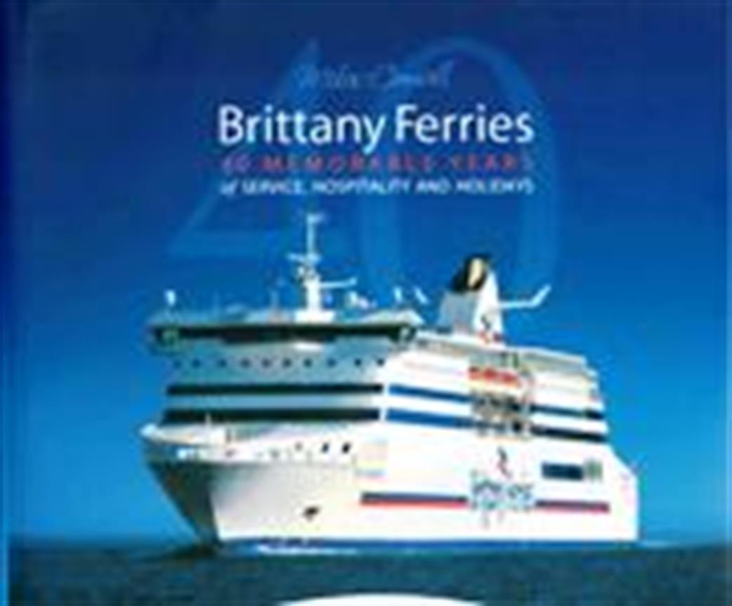 Ian Allan Publishing  9781906608521 Brittany Ferries 40 Memorable Years