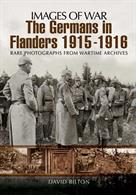Images of War Germans In Flanders 1915-1916 9781848848788A collection of rare photographs from the wartime archives, one of the popular ‘Images Of War’ titles.Author: David BiltonPublisher: Pen &amp; SwordPaperback. 160pp. 19cm by 24cm.