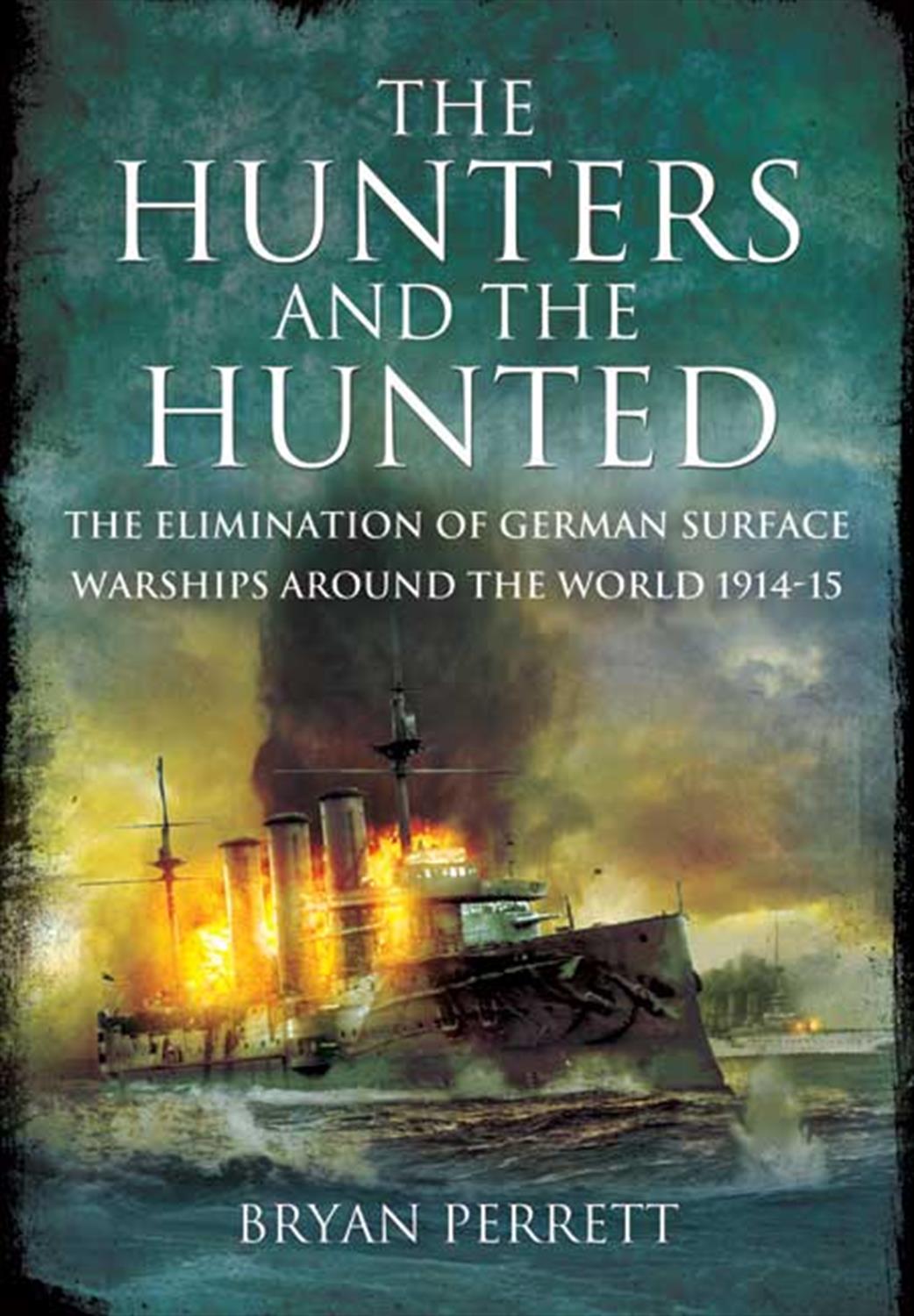 Pen & Sword  9781848846388 Hunters & The Hunted by Brian Perrett