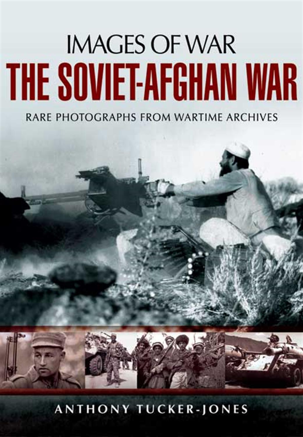 Pen & Sword  9781848845787 Images of War Soviet Afghan War by Anthony Tucker-Jones
