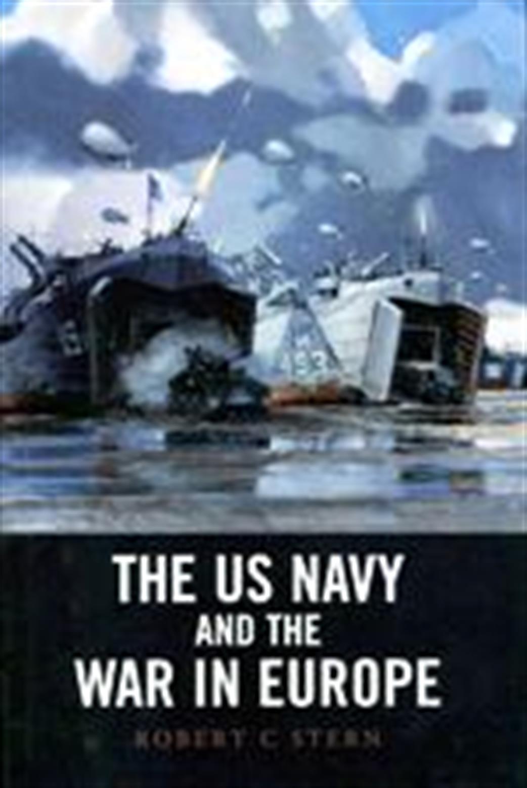 Ian Allan Publishing  9781848320826 US Navy And The War In Europe by Robert C Stern