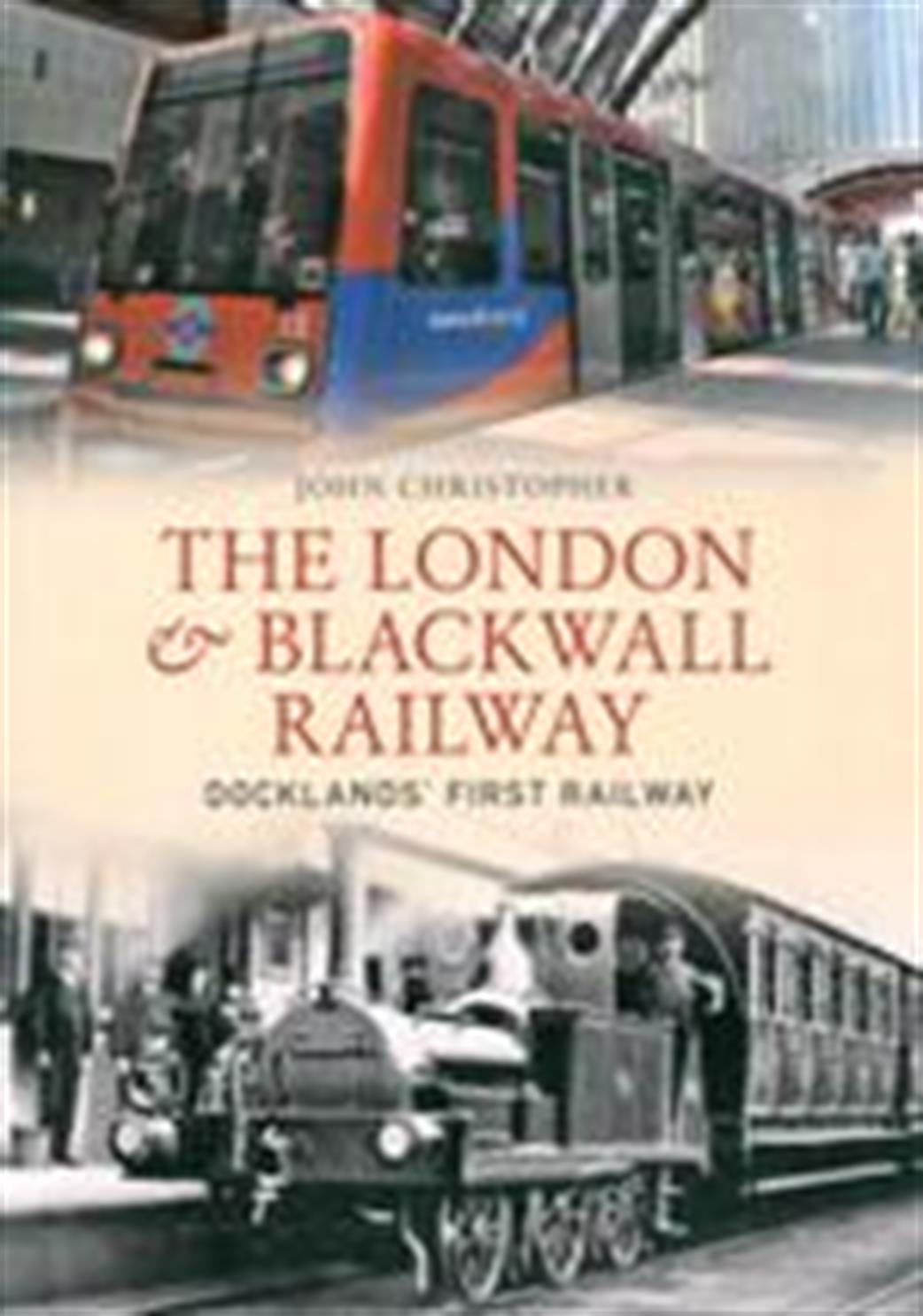 Amberley Publishing  9781445621722 The London & Blackwall Railway book by John Christopher