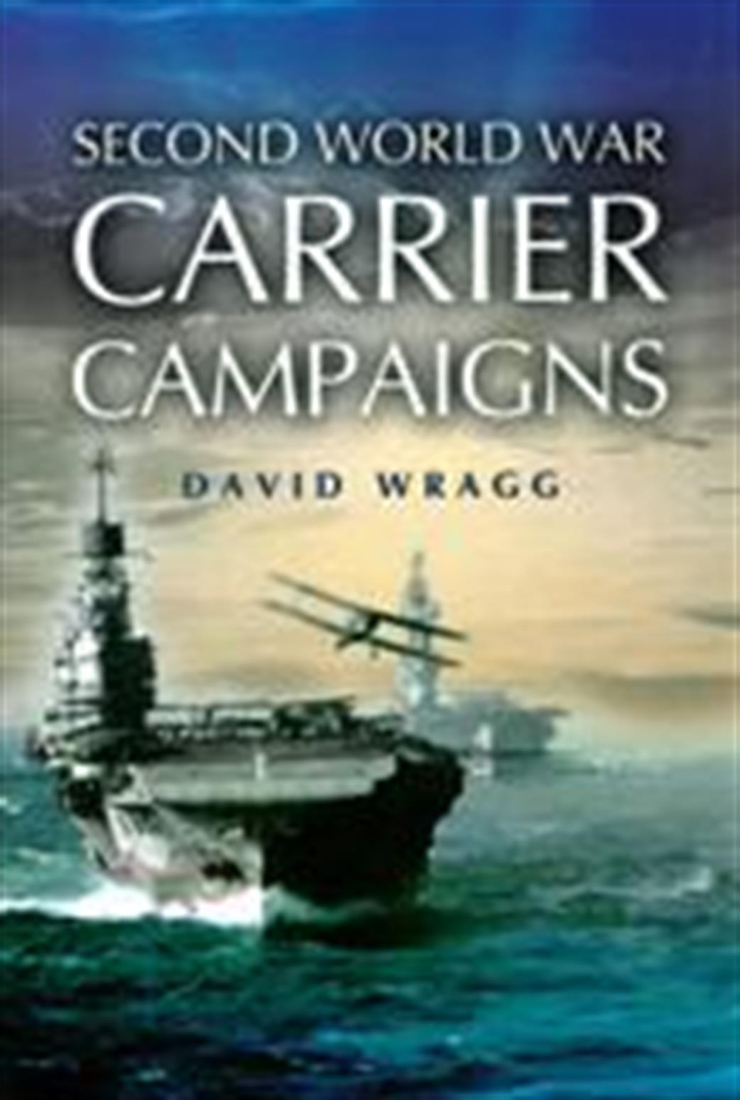 Pen & Sword  9781844150526 Second World War Carrier Campaigns by David Wragg