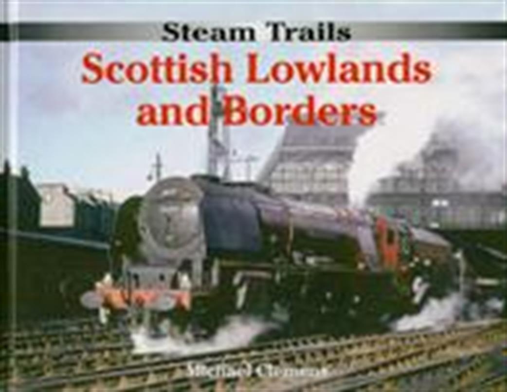 Ian Allan Publishing  9780711036468 Steam Trails Scottish Lowlands & Borders by Michael Clemens