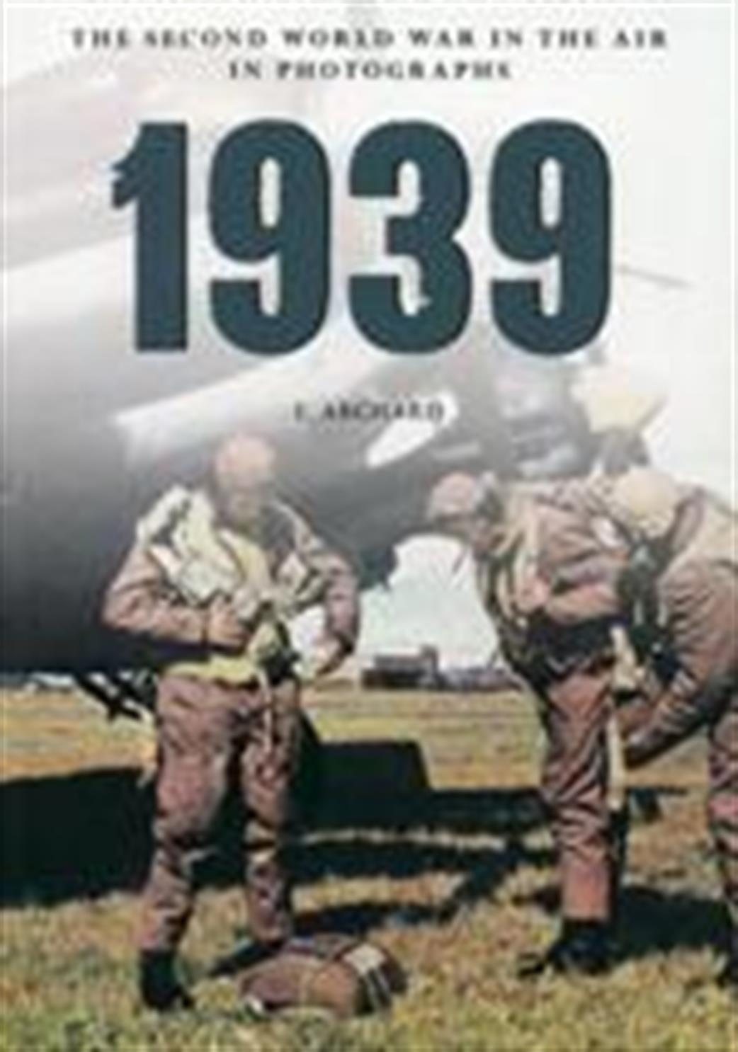 Amberley Publishing  9781445622347 1939 Second World War In The Air Old Photographs by L Archard