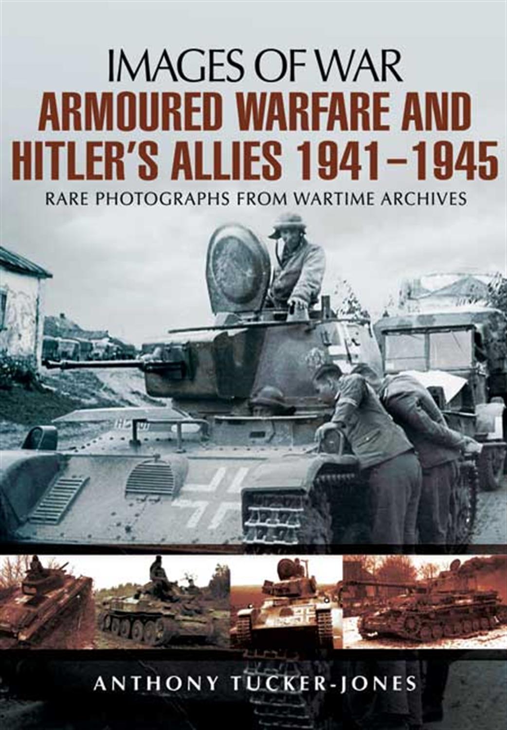 Pen & Sword  9781781592588 Images of War Armoured Warfare & Hitler's Allies 1941 - 1945