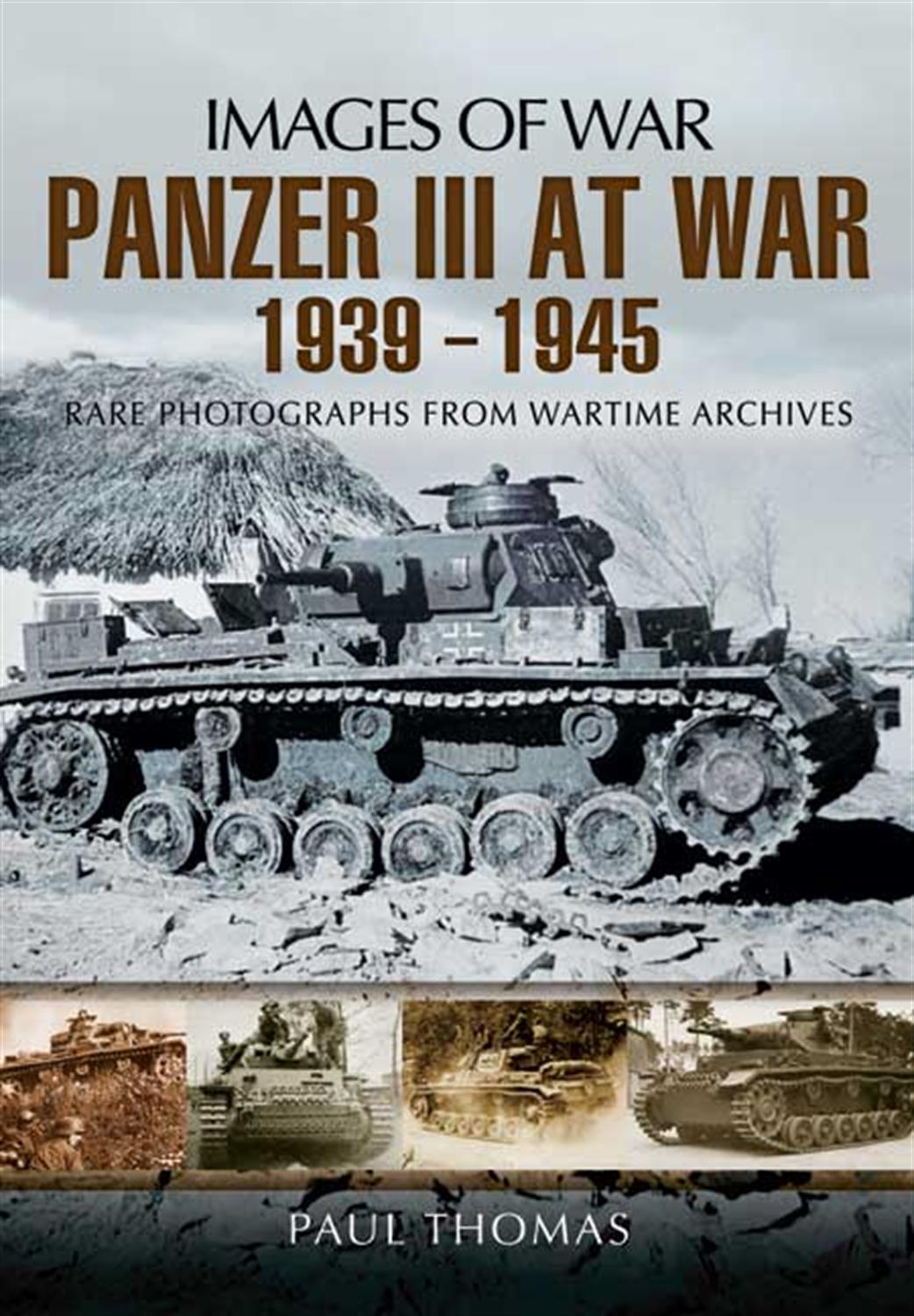 Pen & Sword  9781781590409 Images of War Panzer III At War 1939 - 1945 by Paul Thomas