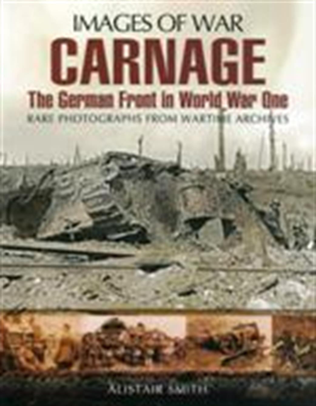 Pen & Sword  9781848846821 Images of War Carnage German Front In World War One by Alistair Smith