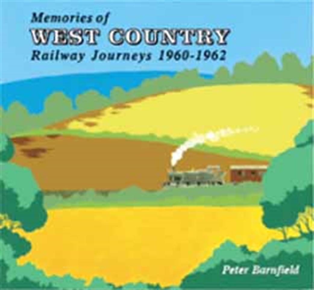 Wild Swan  westmem Memories Of West Country Railway Journeys 1960-1962 by Peter Barnfield