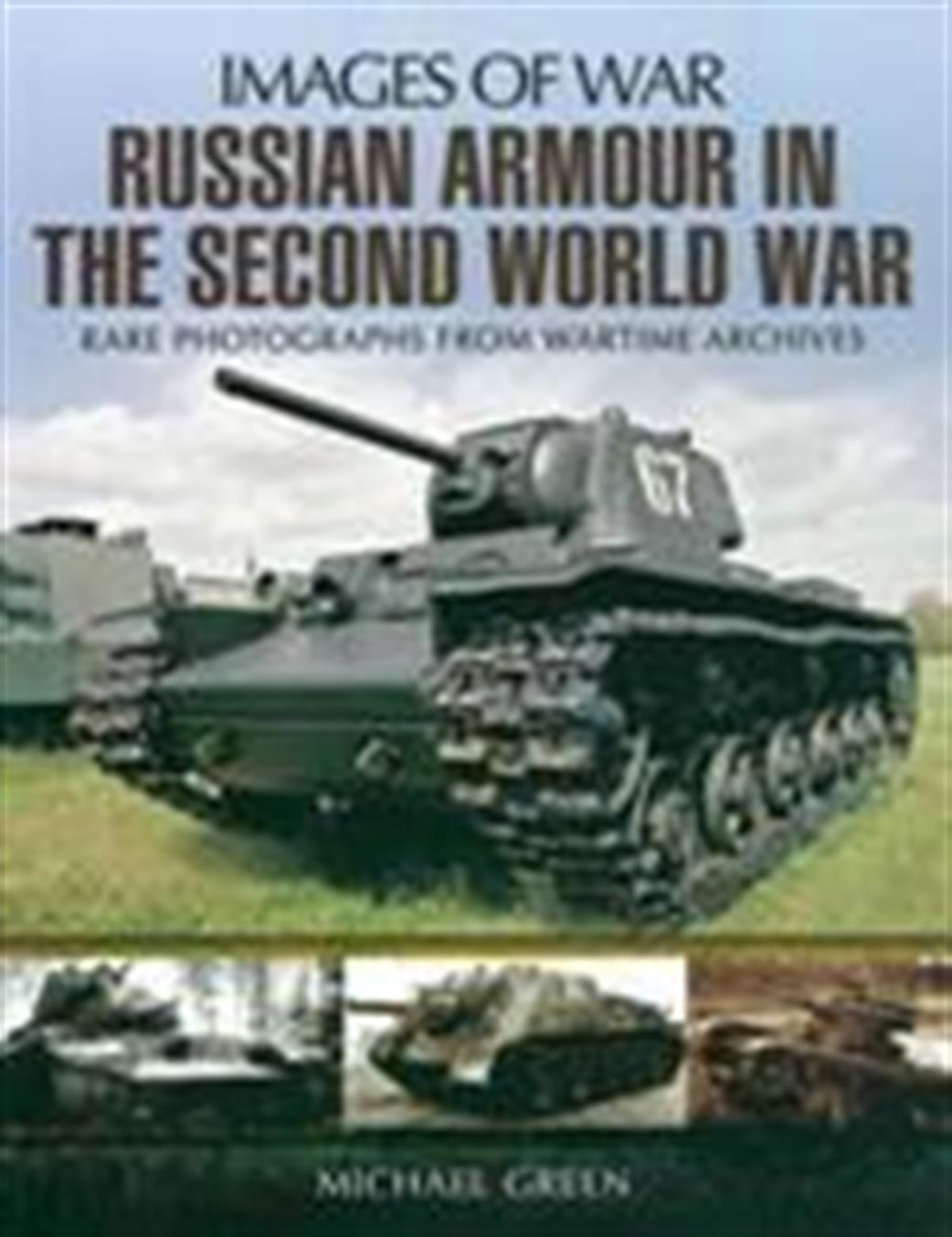 Pen & Sword  9781781591833 Images of War Russian Armour In The Second World War by Michael Green