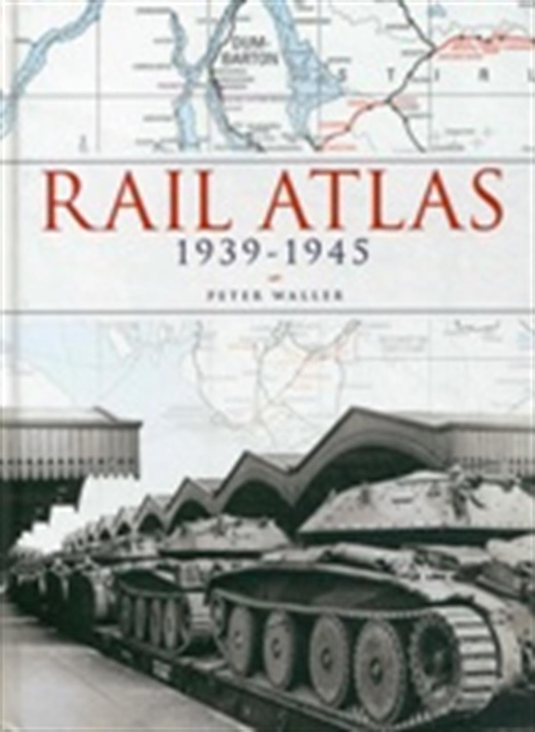Ian Allan Publishing  9780711036307 Rail Atlas - 1939 to 1945 by Peter Waller