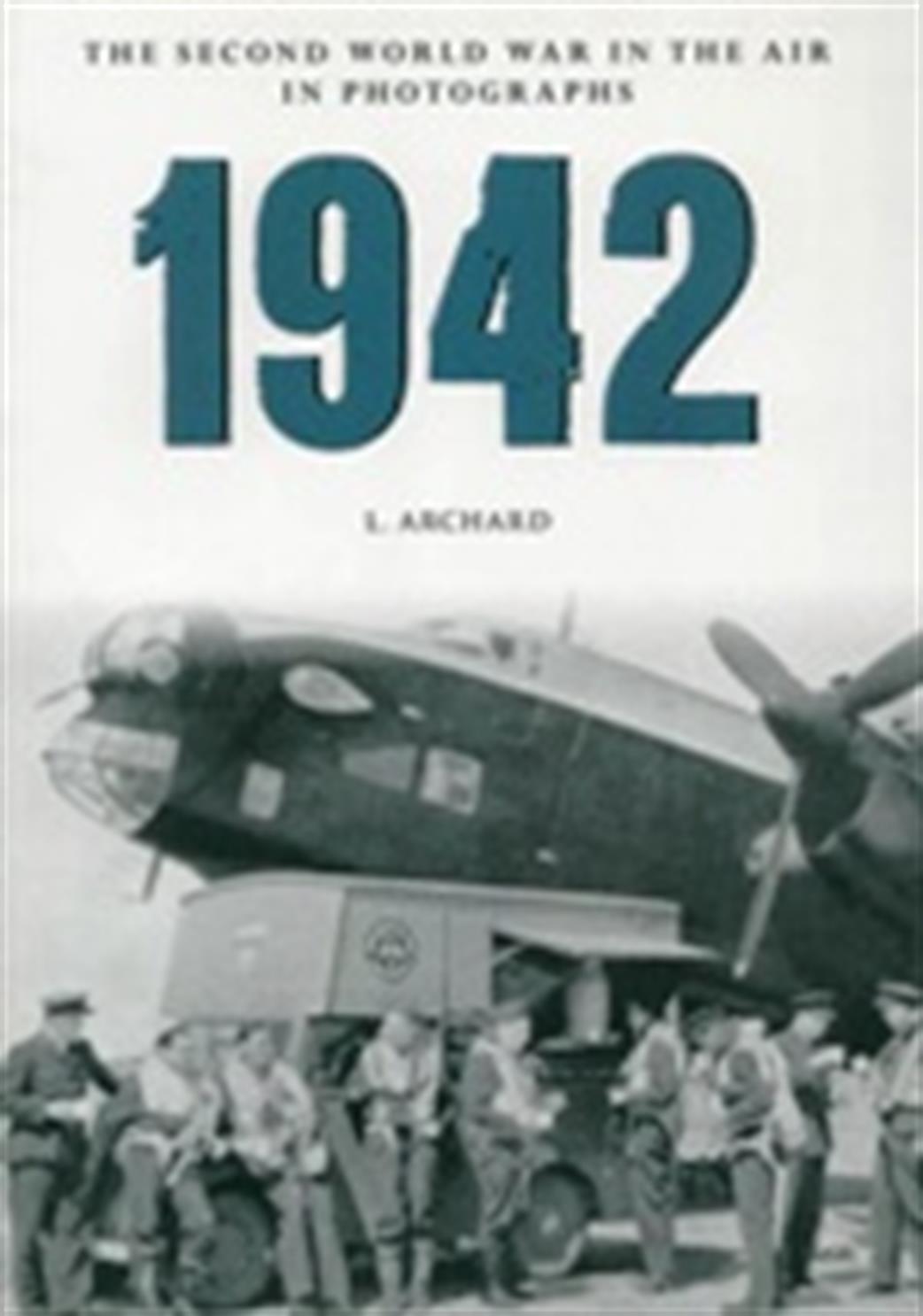 Amberley Publishing  9781445622460 1942 Second World War In The Air By L Archard