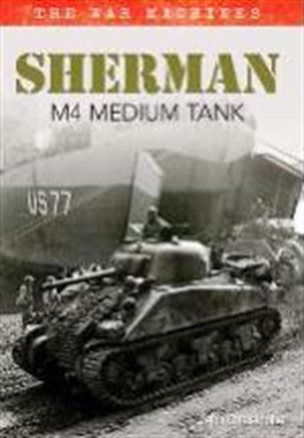 Amberley Publishing  9781445638591 Sherman M4 Medium Tank Book By John Christopher