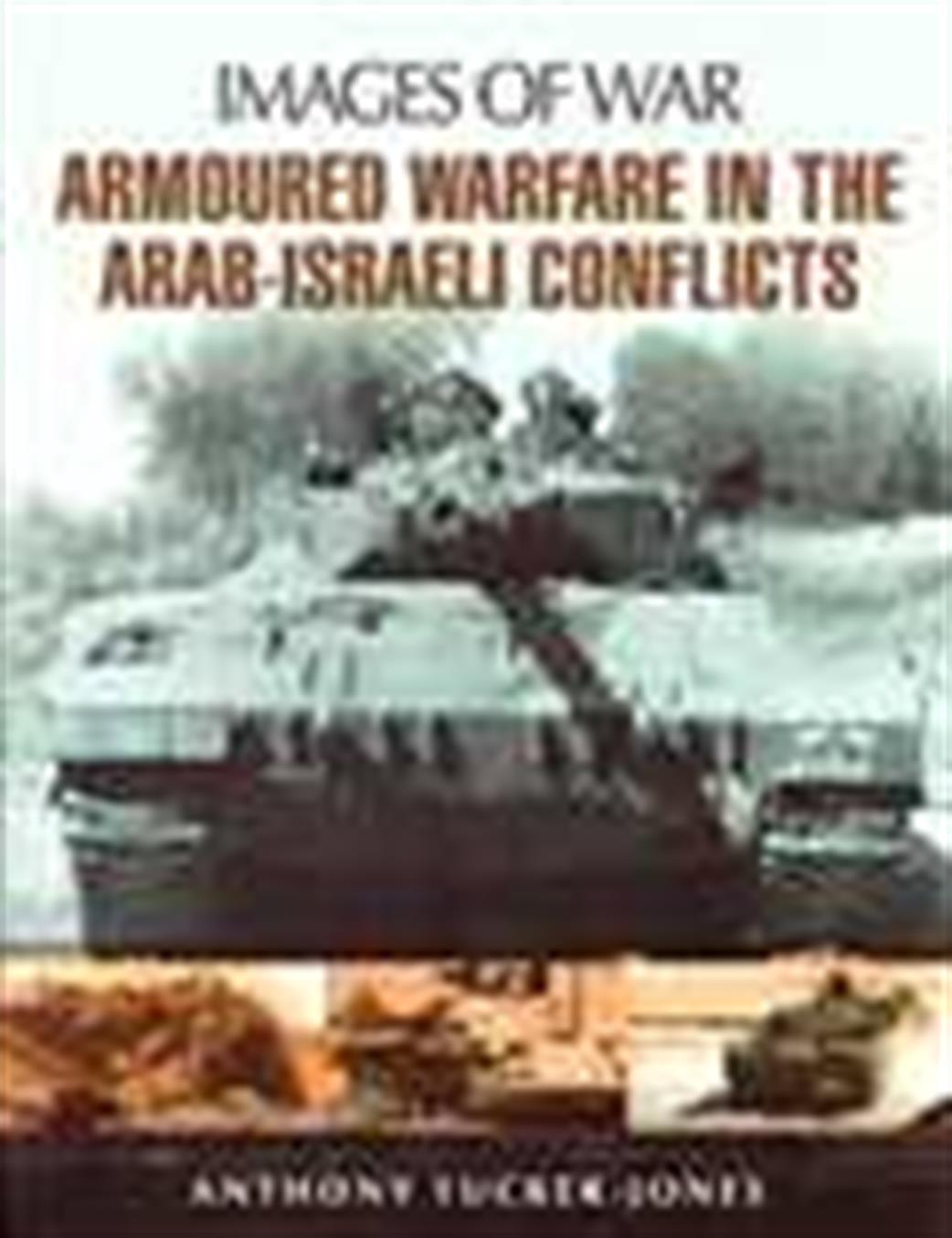 Pen & Sword  9781848848054 Images of War Armoured Warfare in the Arab-Israeli Conflicts