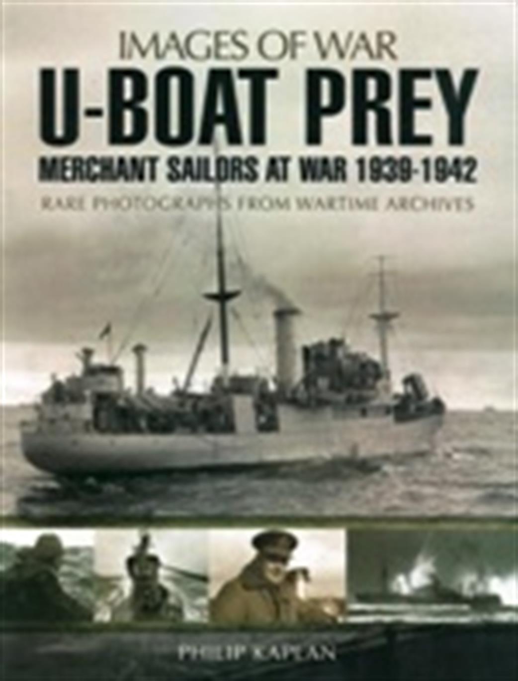 Pen & Sword 9781783462940 Images of War U-Boat Prey - Merchant Sailors at War 1939 - 1942