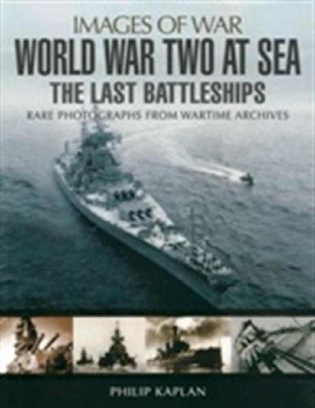 Pen & Sword 9781783036387 Images of War World War Two at Sea The Last Battleships by Philip Kaplan