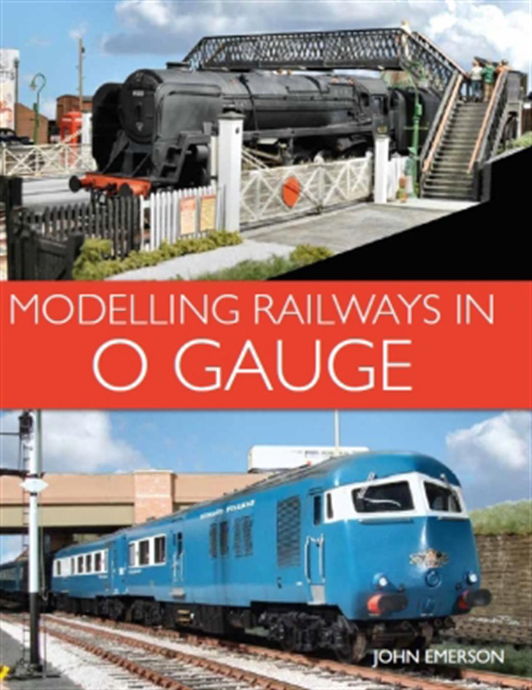 Crowood Press  9781785002540 Modelling Railways in O Gauge by John Emerson 97691