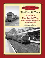 British Railways The First 25 Years Volume 5: The South West North Devon, Plymouth and Cornwall J. Allan and A. MurrayThe fifth volume in a series of books examining the first twenty-five years of British Railways, which will eventually cover the whole of Great Britain.