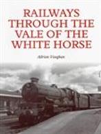 Railways through the Vale of the White HorseA commemorative history of the railways of the beautifulOxfordshire district 'Vale of the White Horse', running 27 miles from Steventonto Wootton Bassett. Full of archive photos and spanning the history of the linefrom its opening in 1840 until 1965 when British Rail withdrew all localpassenger services between Didcot and Swindon.Author: Adrian Vaughan.Publisher: Crowood.Paperback. 160pp. 18cm by 24cm.