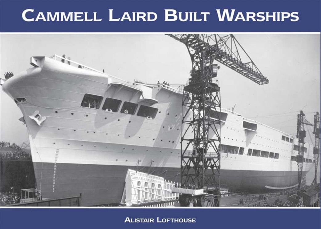 Navy Books 9781904459675 Cammell Laird Built Warships By Alistair Lofthouse