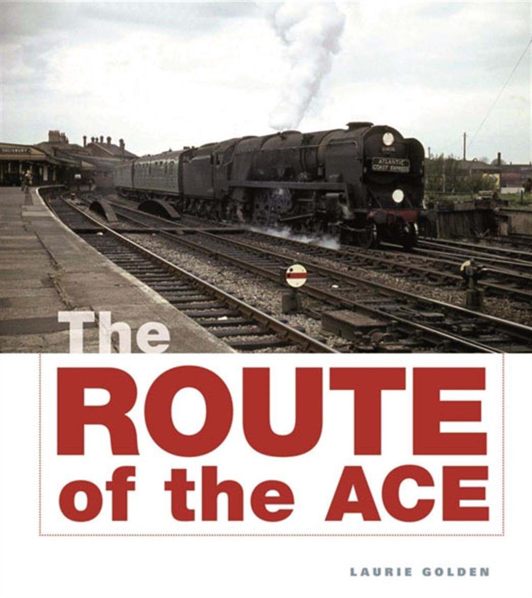 Ian Allan Publishing  9780711036987 Along the Route of the Ace by Laurie Golden