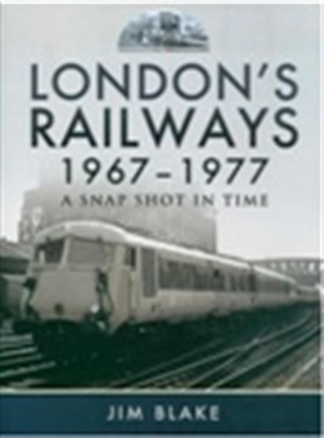 Pen & Sword  9781473833845 London's Railways 1967 - 1977 by Jim Blake