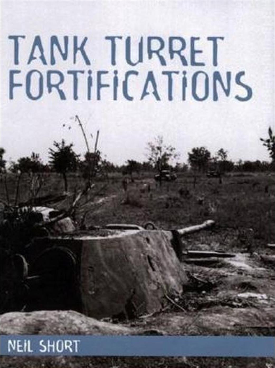 Crowood Press  9781861266873 Tank Turret Fortifications by Neil Short