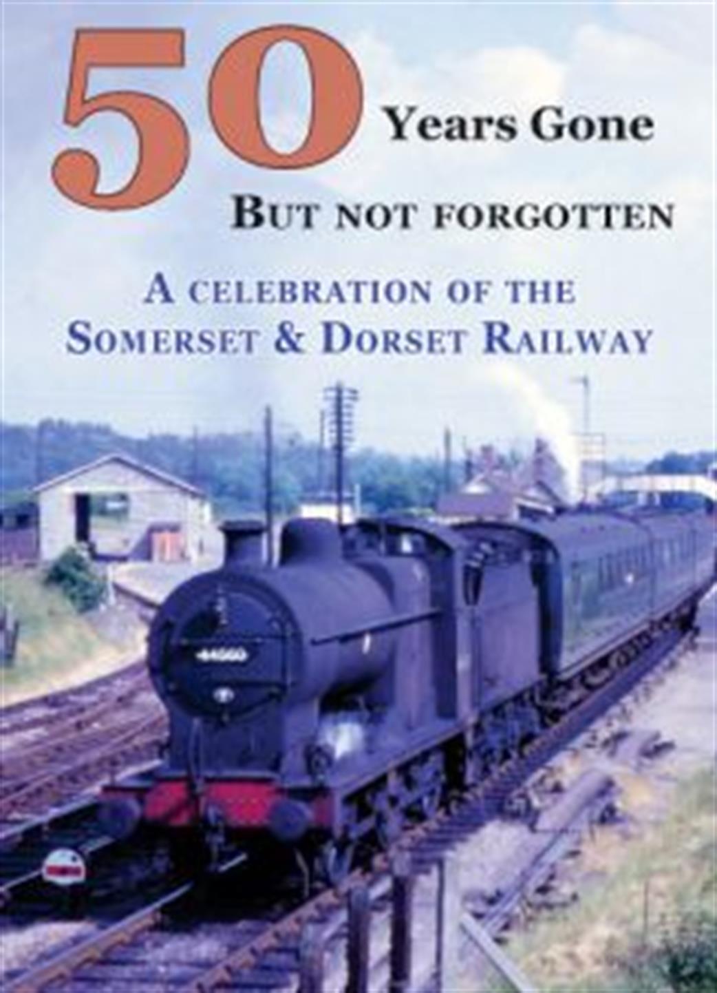 RR1602 50 Years Gone But Not Forgotten: A Celebration of the Somerset & Dorset