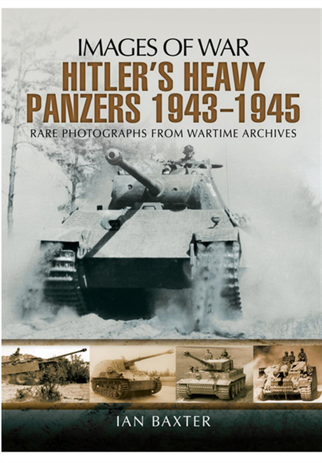 Pen & Sword  9781473833579 Images of War Hitler's Heavy Panzers 1943 - 1945 by Ian Baxter